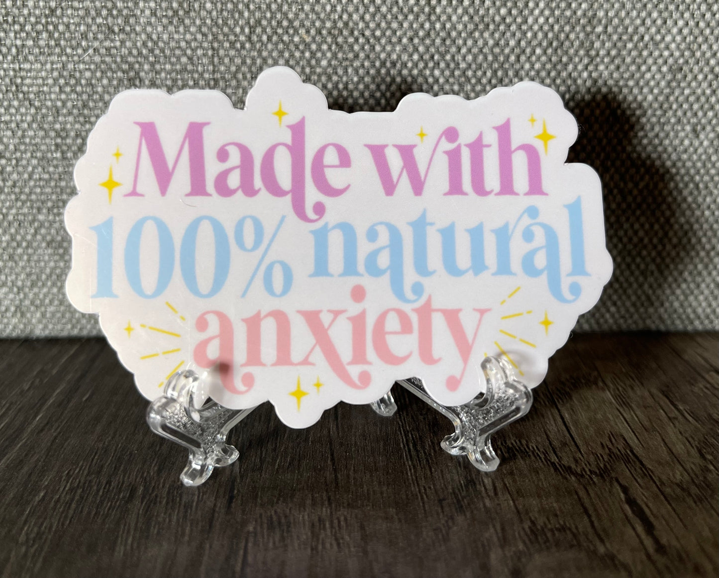 Made with 100% Natural Anxiety Sticker