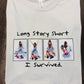LONG STORY SHORT SHIRT