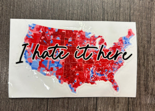 I HATE IT HERE DECAL
