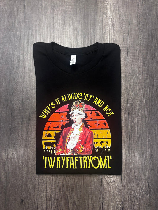 WHY IS IS ALWAYS "ILY" AND NOT "IWKYFAFTRYOML"? SHIRT