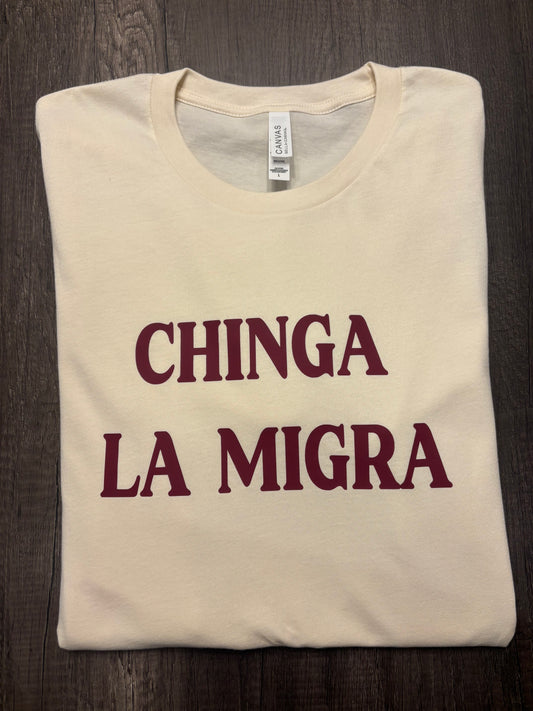 CHINGA LA MIGRA SHIRT