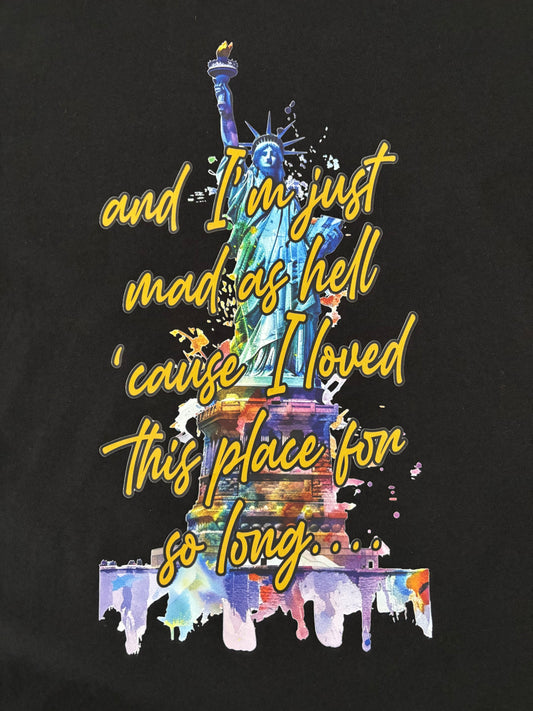 I'M JUST MAD AS HELL SHIRT