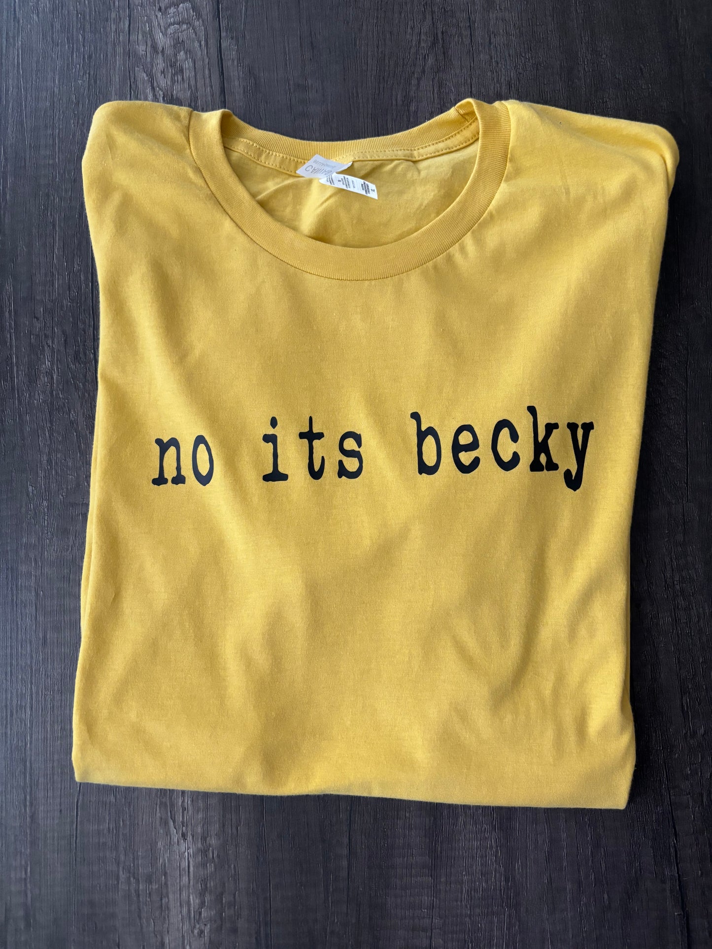 NO IT’S BECKY SHIRT