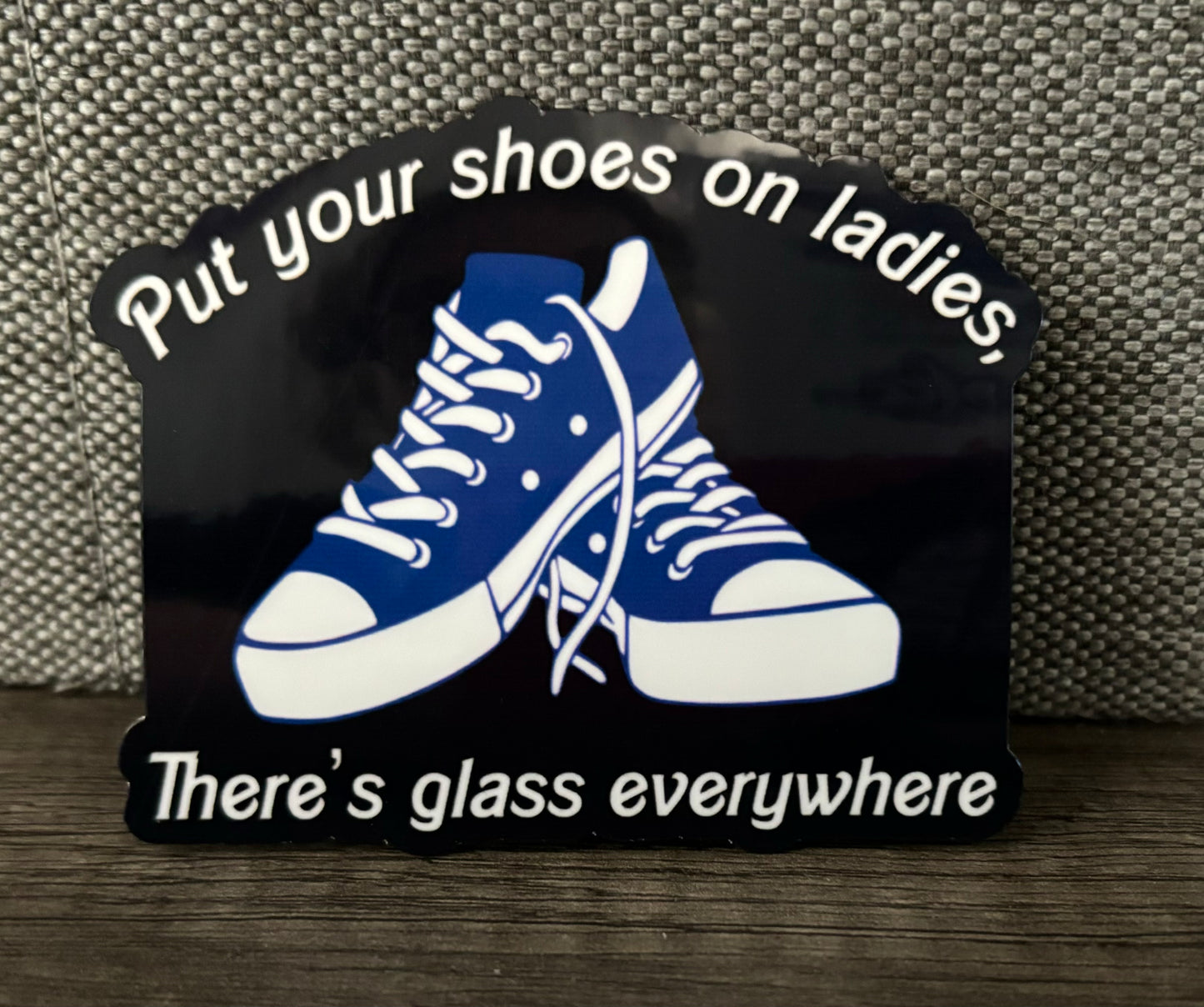 PUT YOUR SHOES ON, LADIES STICKER