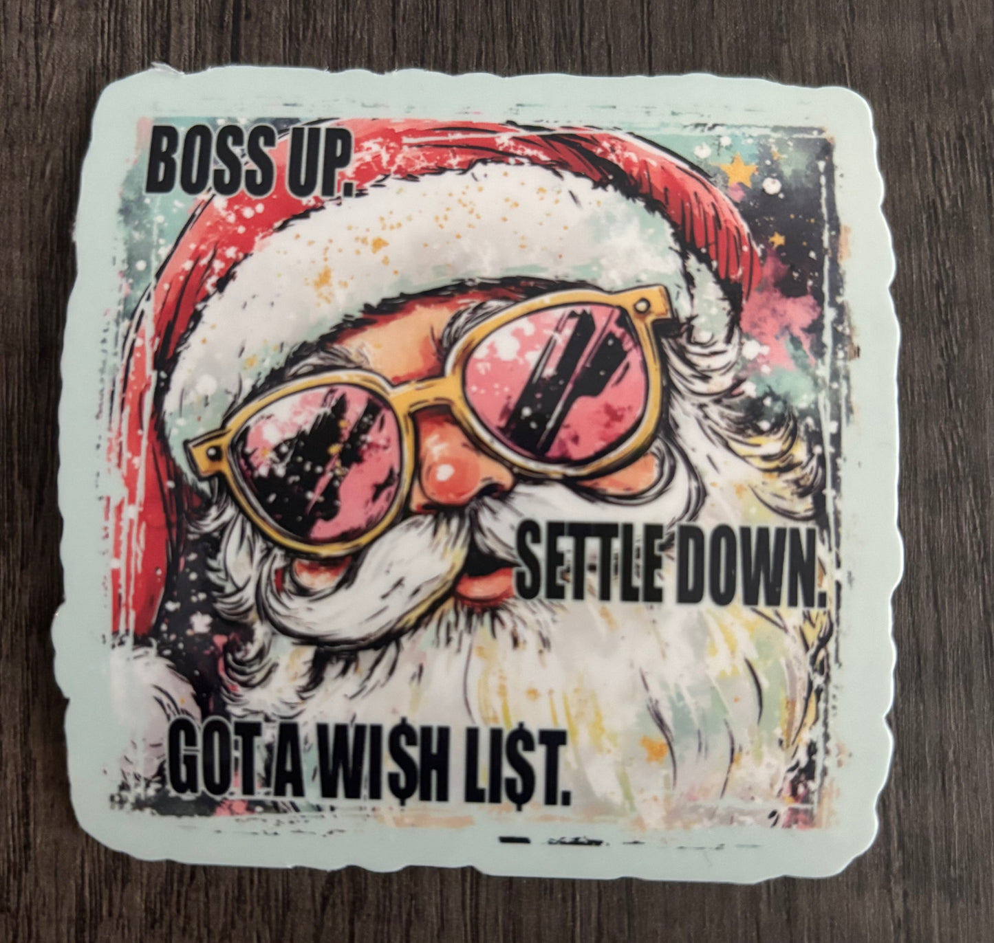 BOSS UP. SETTLE DOWN. GOT A WI$H LI$T STICKER