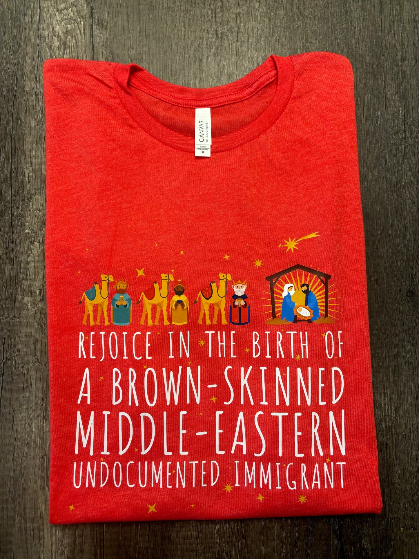 REJOICE IN THE BIRTH OF A BROWN-SKINNED MIDDLE EASTERN UNDOCUMENTED IMMIGRANT SHIRT