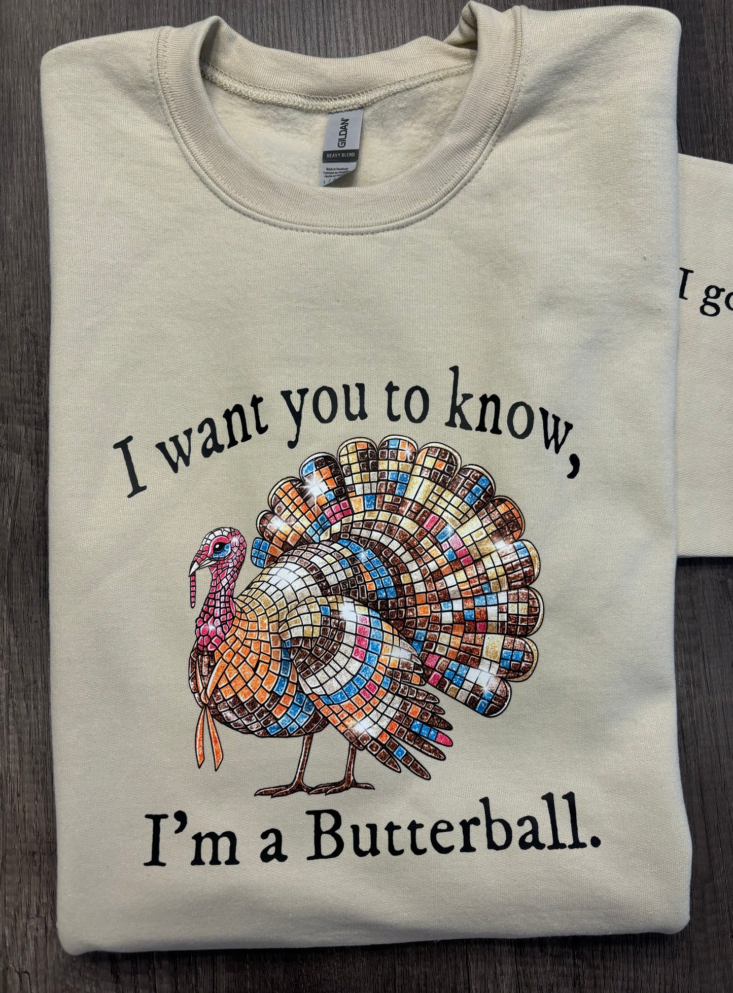 I WANT YOU TO KNOW, I’M A BUTTERBALL SHIRT