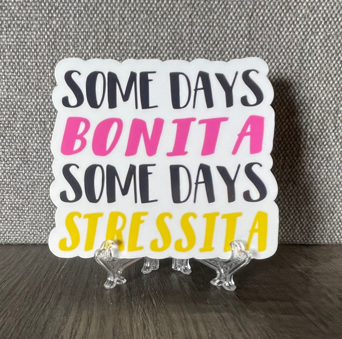 Some Days Bonita Some Days Stressita Sticker