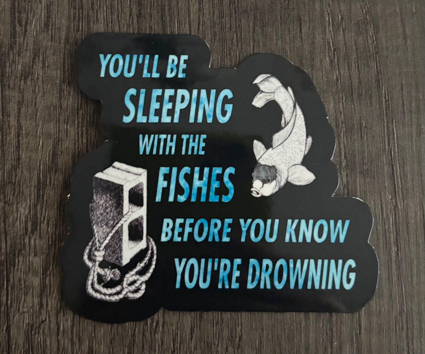 SLEEPING WITH THE FISHES STICKER