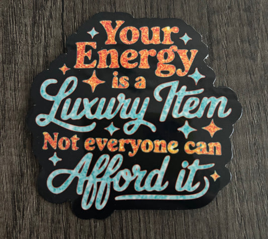 ENERGY IS A LUXURY ITEM STICKER