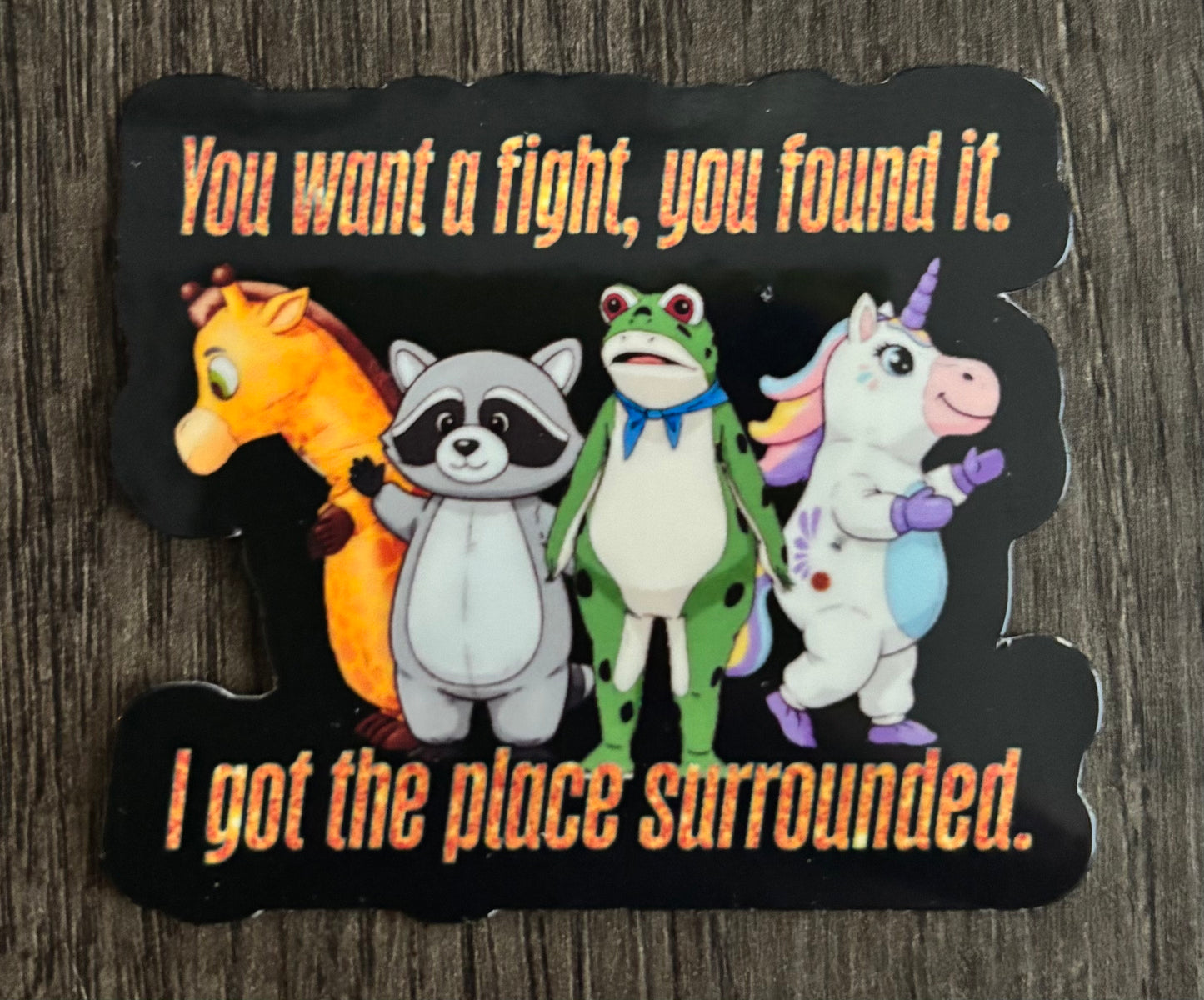 YOU WANT A FIGHT, YOU FOUND IT STICKER