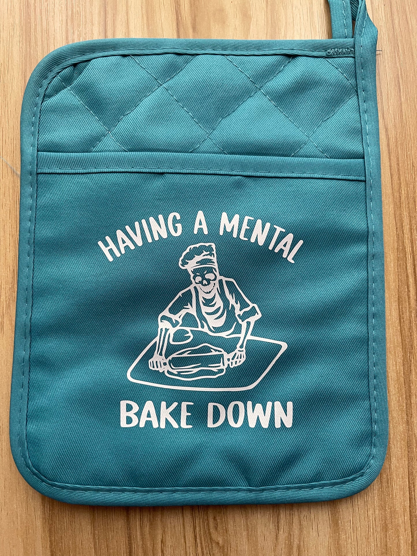 HAVING A MENTAL BAKE DOWN POT HOLDER