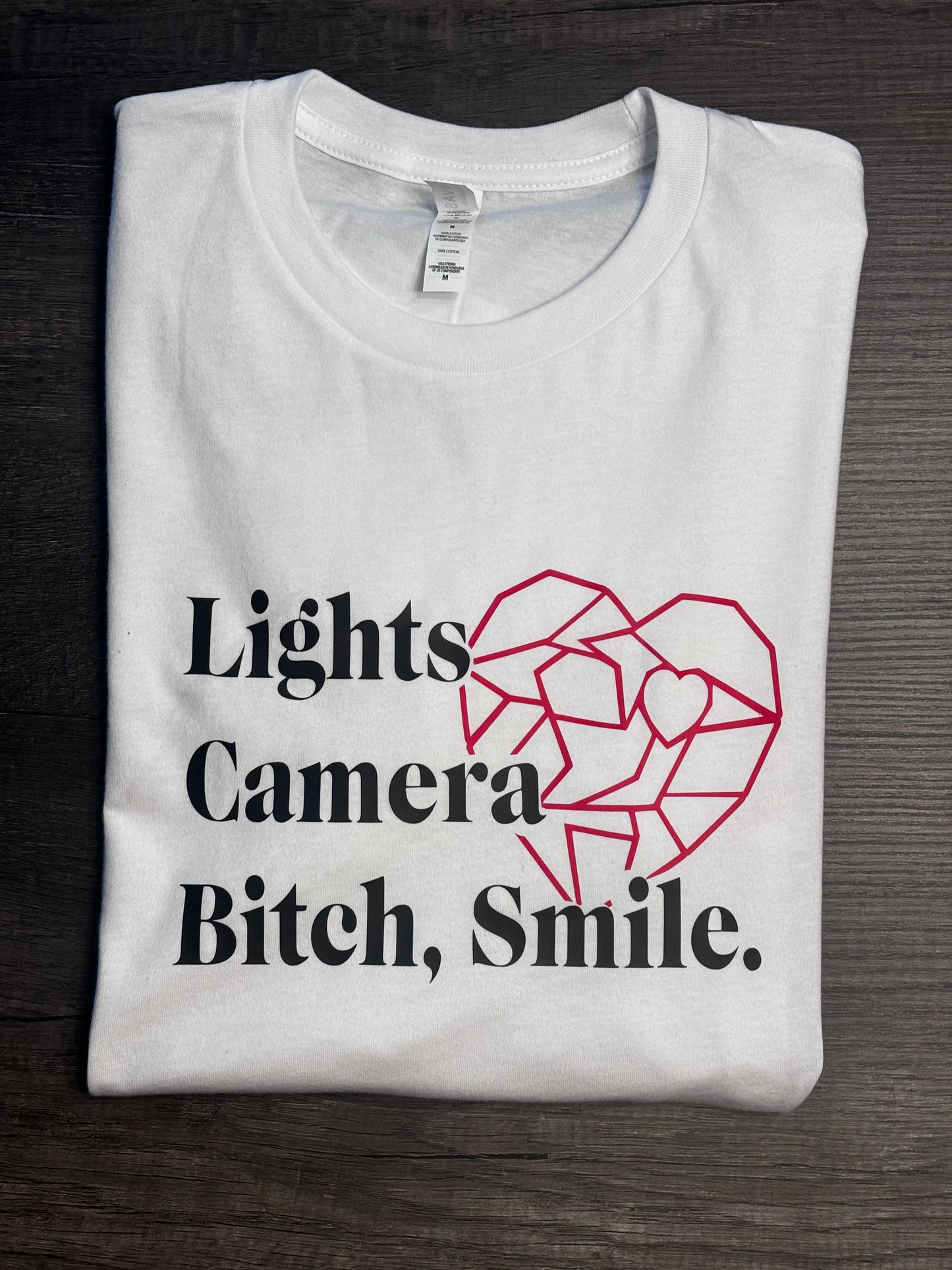 LIGHTS, CAMERA, BITCH, SMILE SHIRT