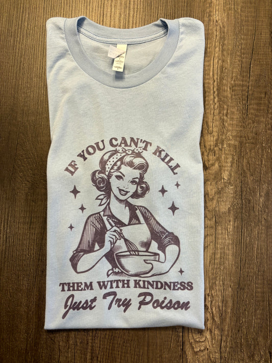 IF KINDNESS DOESN’T WORK SHIRT