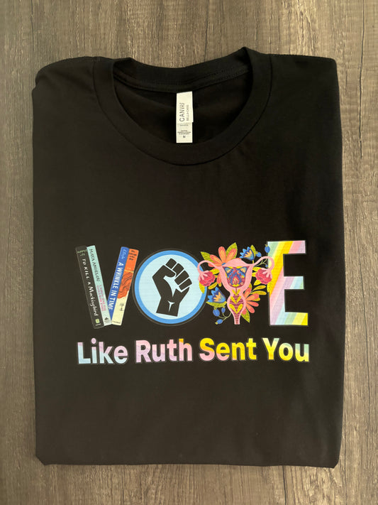 VOTE AS IF RUTH SENT YOU SHIRT