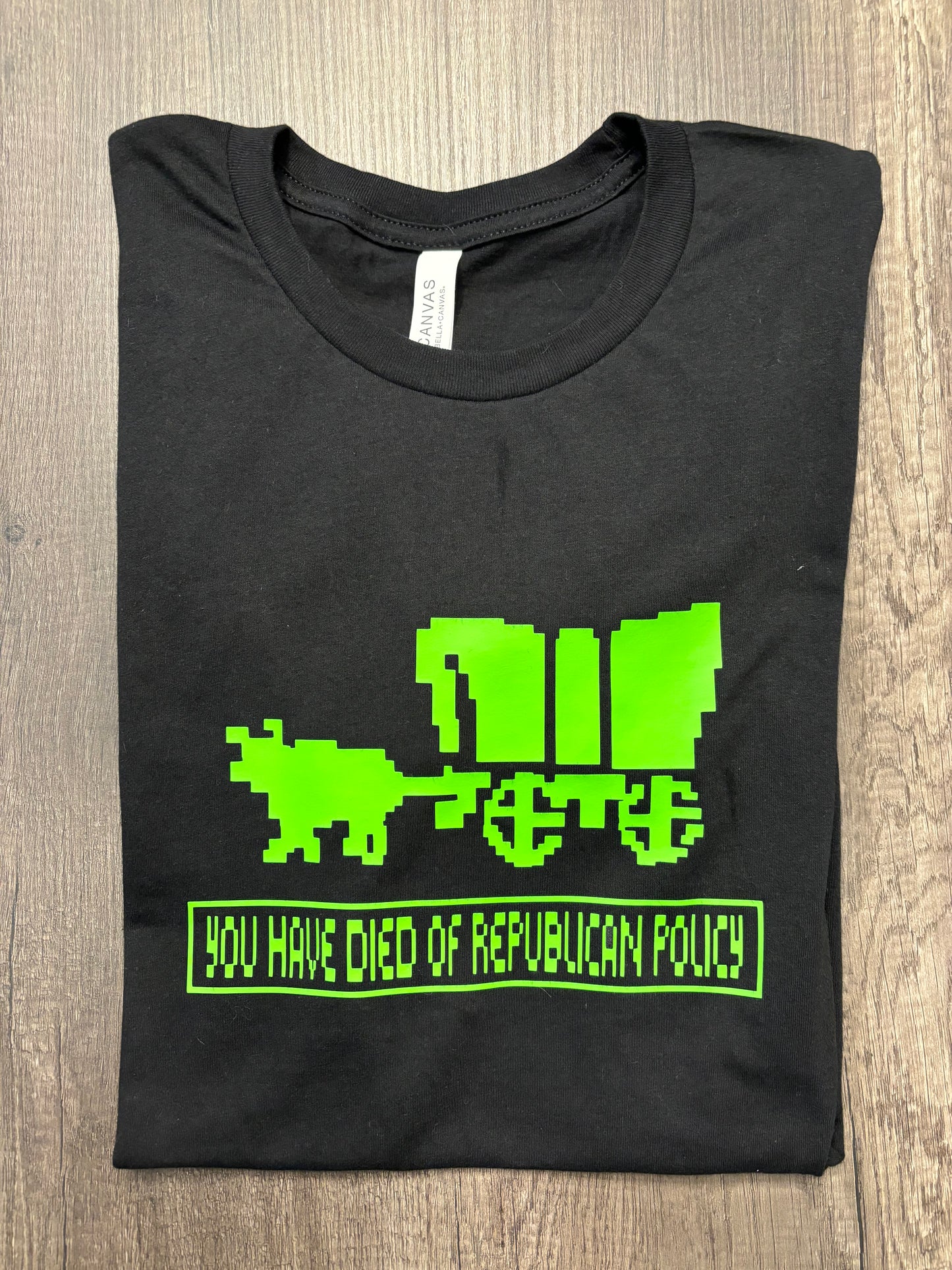 YOU DIED OF REPUBLICAN POLICY OREGON TRAIL SHIRT