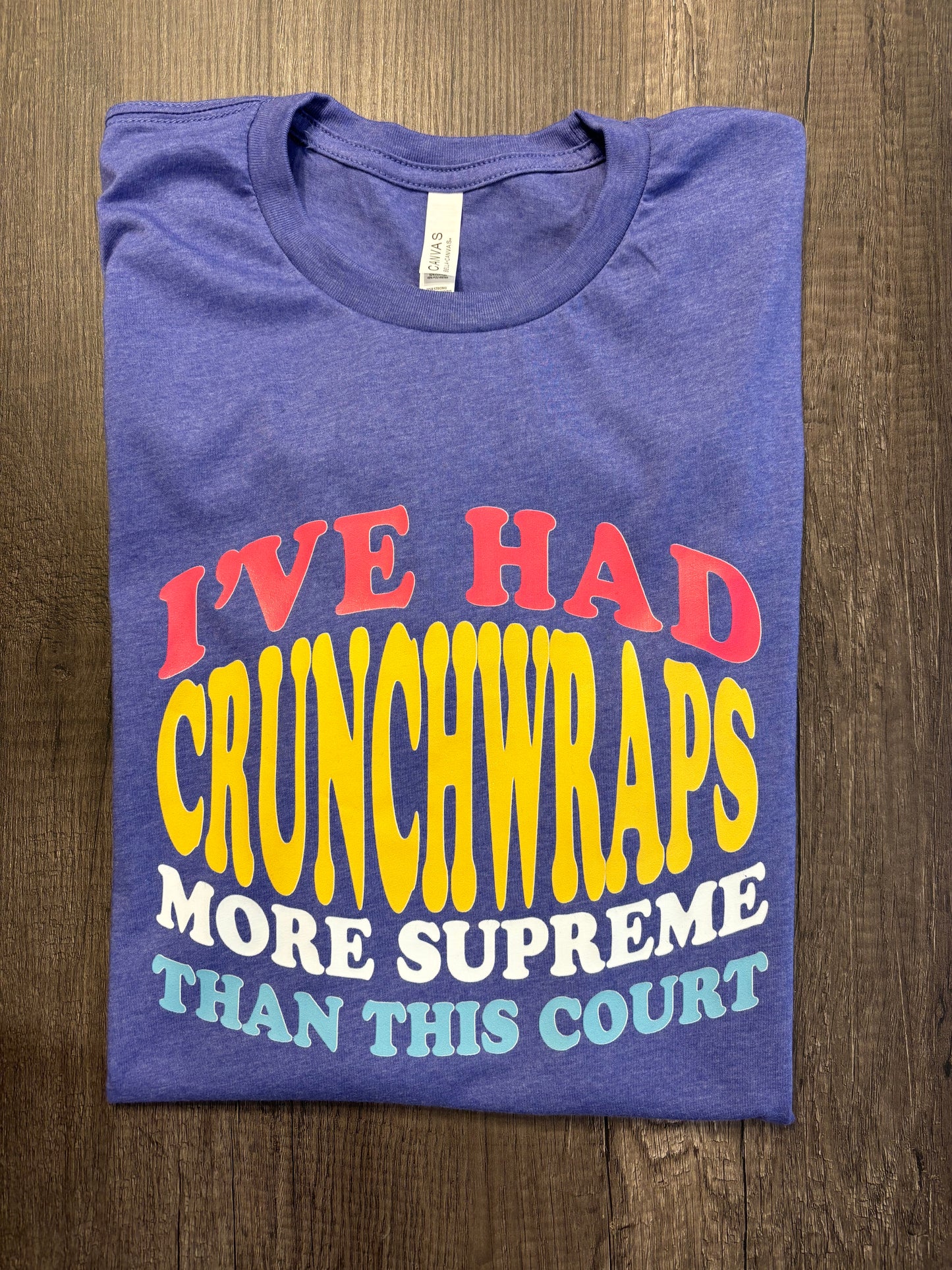 I’ve Had Crunchwraps More Supreme Than This Court Shirt