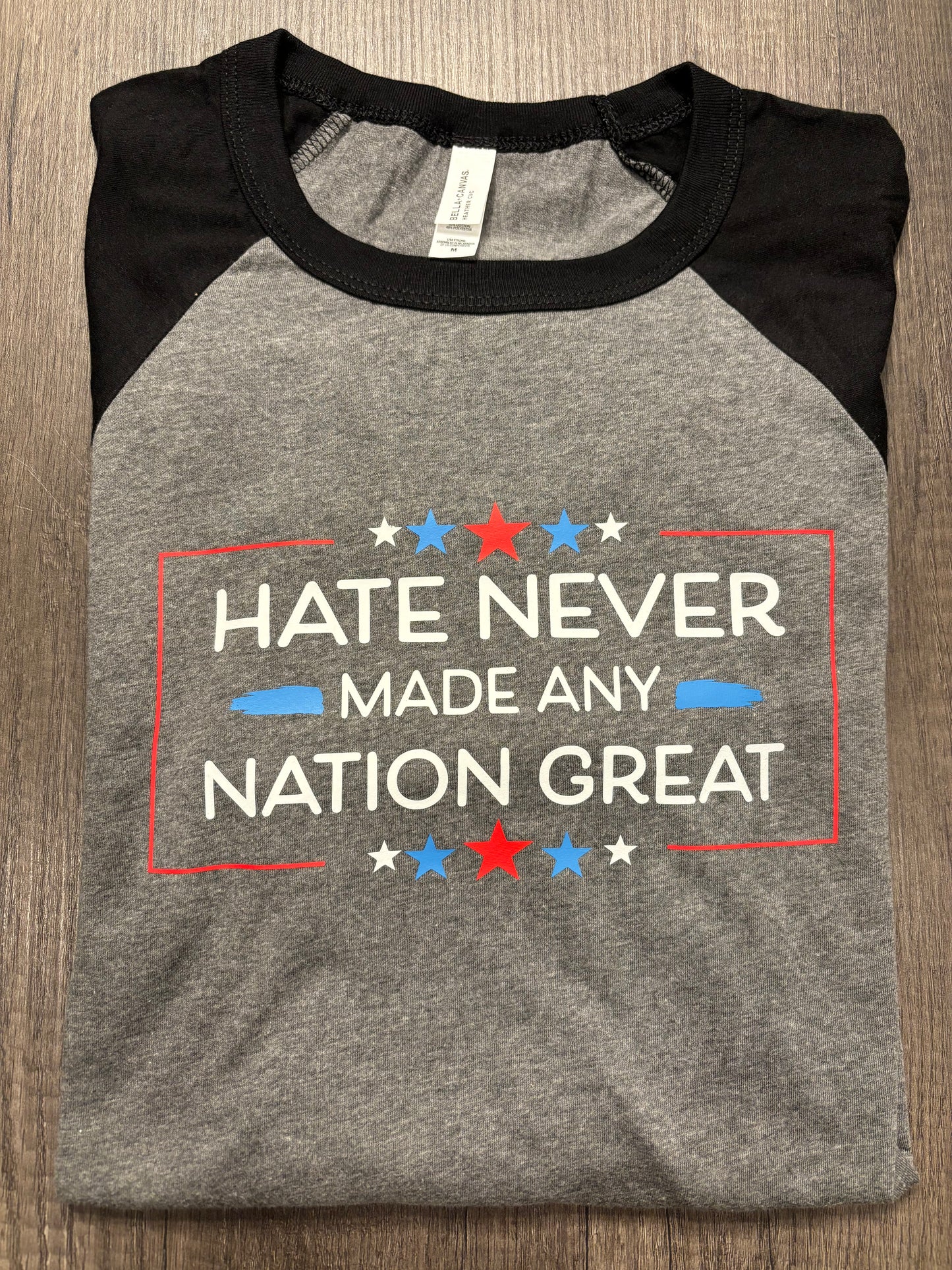 HATE NEVER MADE ANY NATION GREAT SHIRT