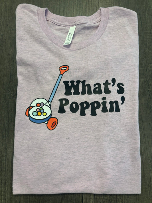 WHAT’S POPPIN? SHIRT