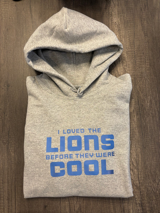 I LOVED THE LIONS BEFORE THEY WERE COOL SHIRT