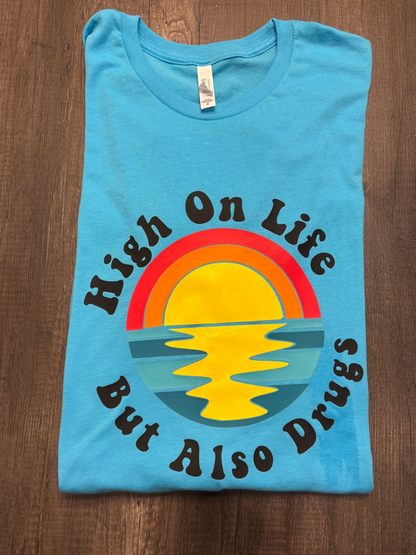 HIGH ON LIFE BUT ALSO ON DRUGS T-SHIRT