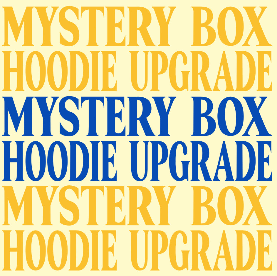 MYSTERY BOX HOODIE UPGRADE