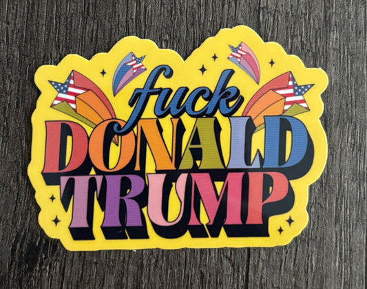 FUCK DONALD TRUMP STICKER