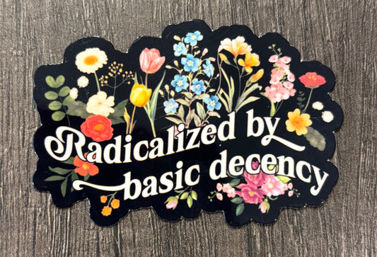 RADICALIZED BY BASIC DECENCY STICKER