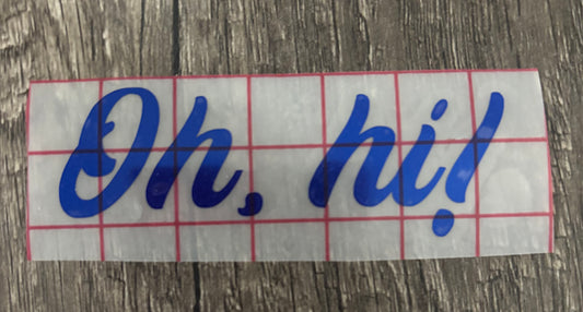 OH, HI! DECAL