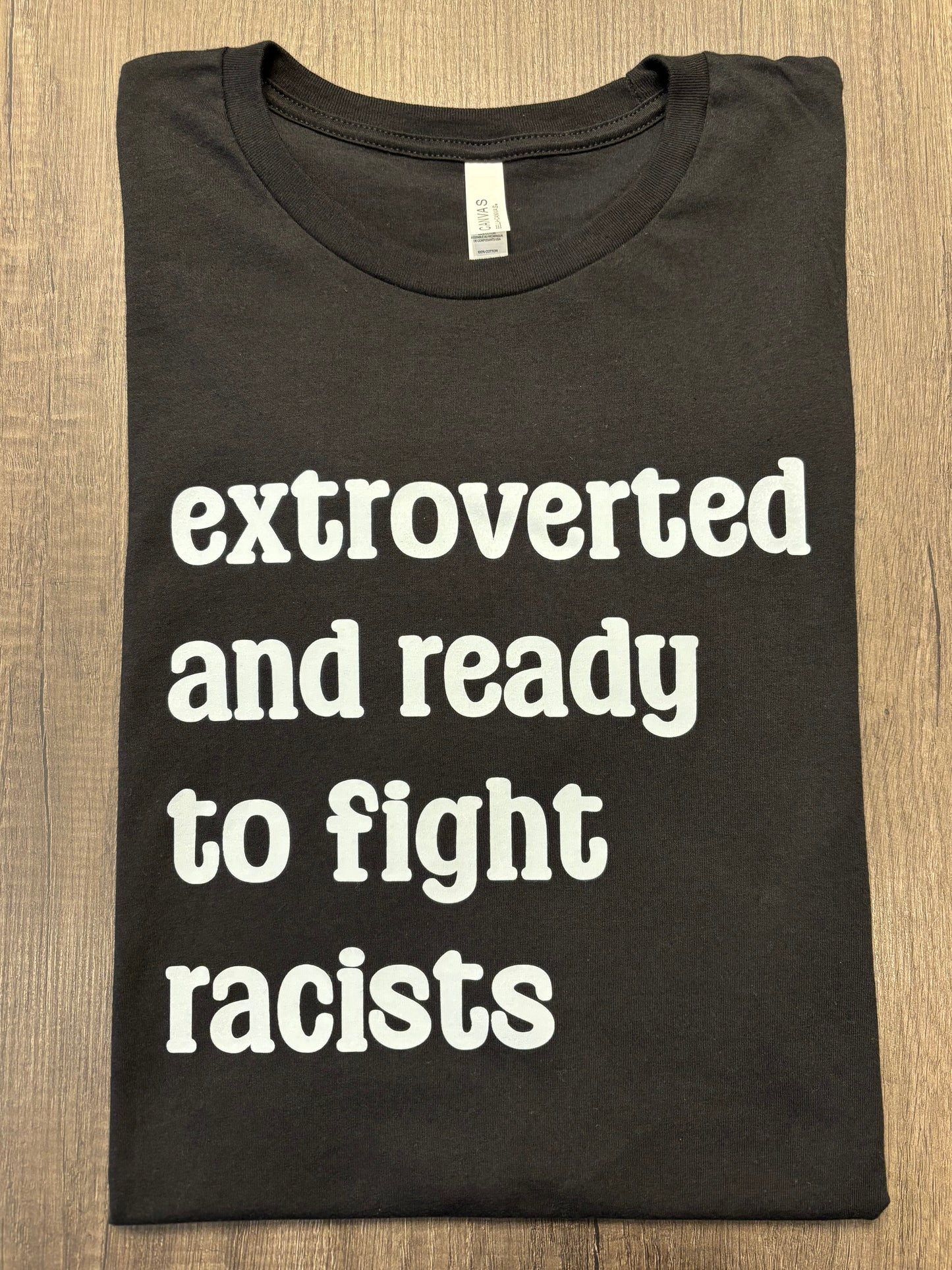 EXTROVERTED AN READY TO FIGHT RACISTS SHIRT