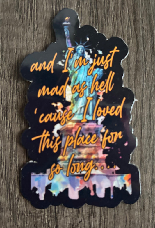 I’M JUST MAD AS HELL STICKER