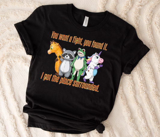 YOU WANT A FIGHT YOU FOUND IT SHIRT