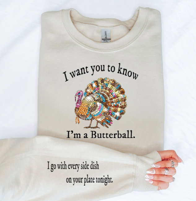 I WANT YOU TO KNOW  I’M A BUTTERBALL SHIRT