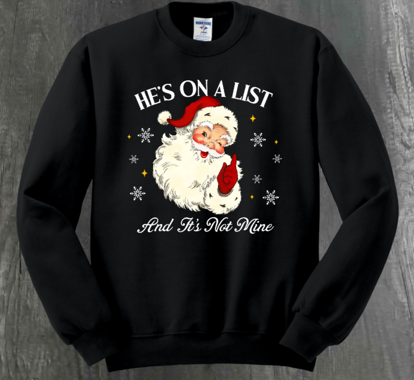 HE'S ON A LIST AND IT'S NOT MINE SHIRT