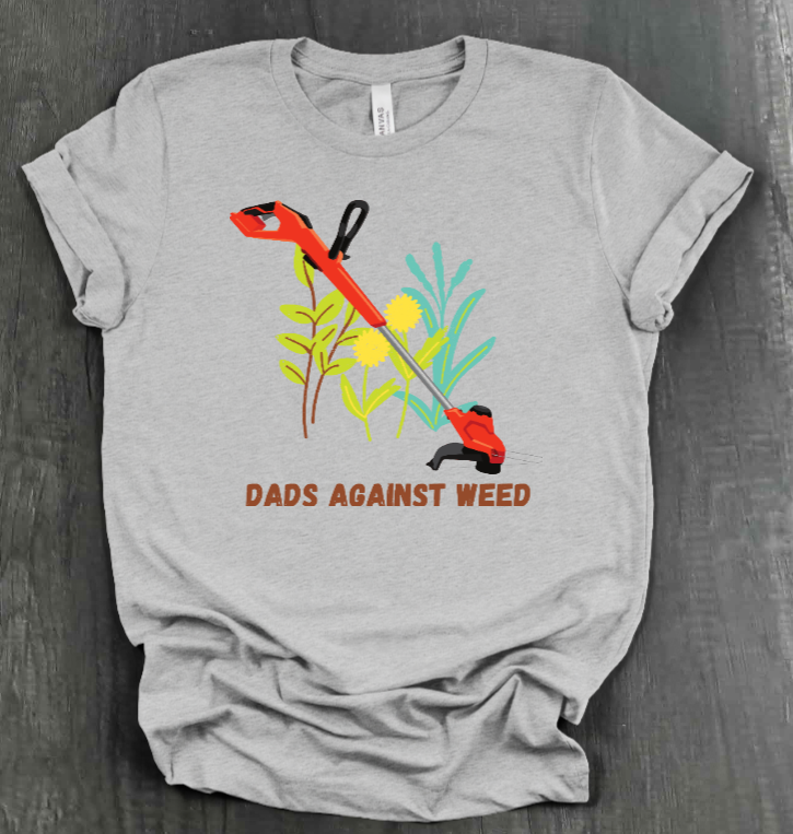 DADS AGAINST WEED SHIRT