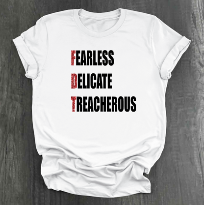 FEARLESS DELICATE TREACHEROUS SHIRT