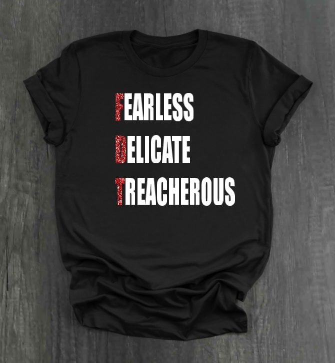 FEARLESS DELICATE TREACHEROUS SHIRT