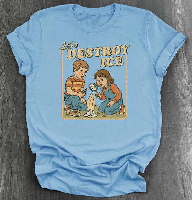 LET'S DESTROY ICE SHIRT