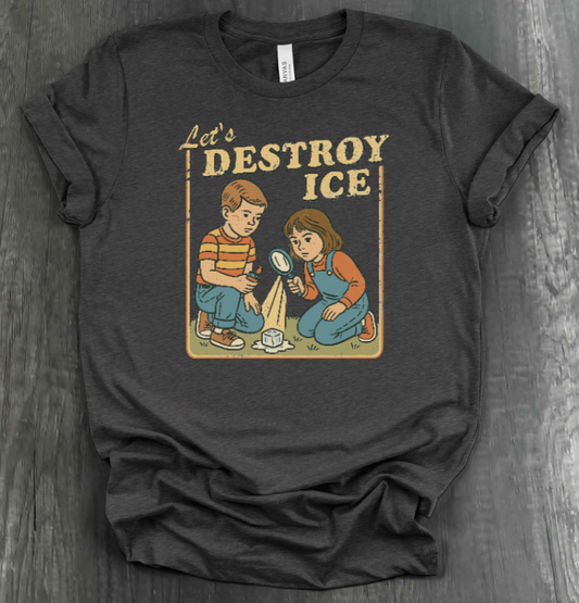 LET'S DESTROY ICE SHIRT