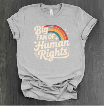 BIG FAN OF HUMAN RIGHTS SHIRT