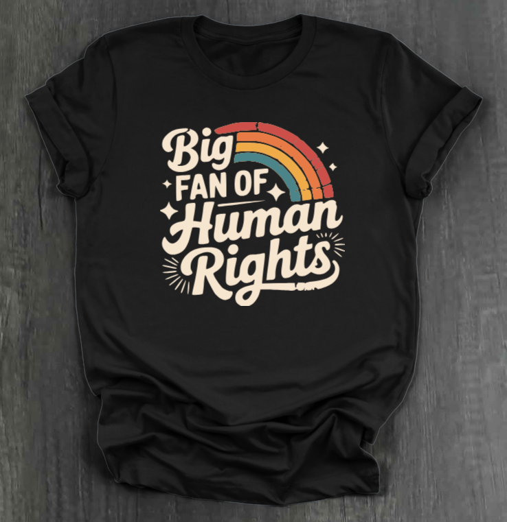 BIG FAN OF HUMAN RIGHTS SHIRT