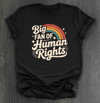 BIG FAN OF HUMAN RIGHTS SHIRT