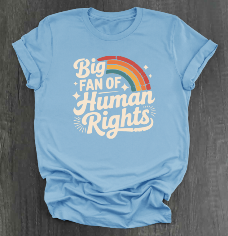 BIG FAN OF HUMAN RIGHTS SHIRT
