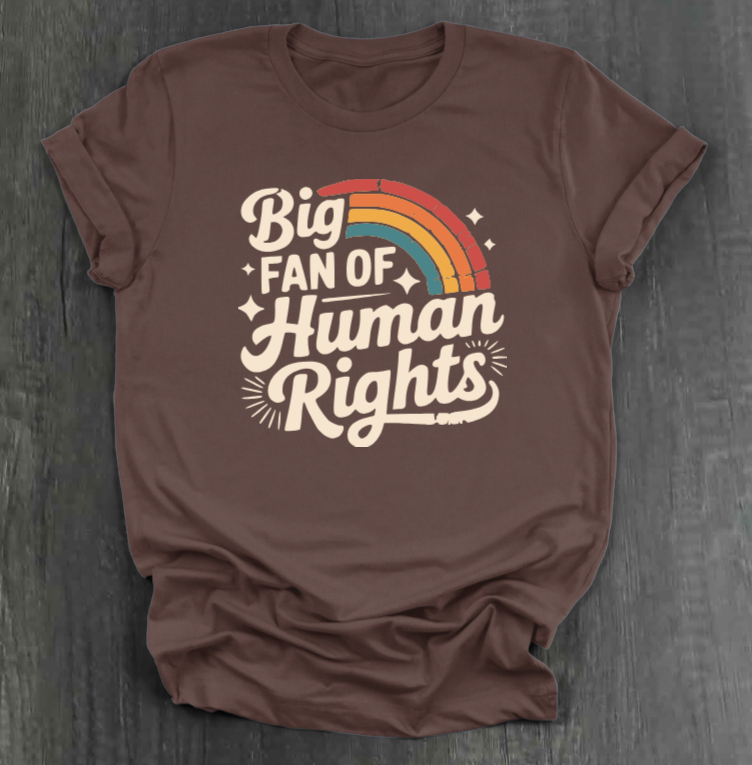 BIG FAN OF HUMAN RIGHTS SHIRT