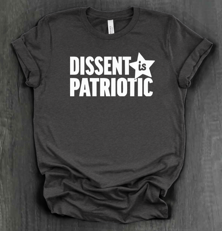 DISSENT IS PATRIOTIC SHIRT