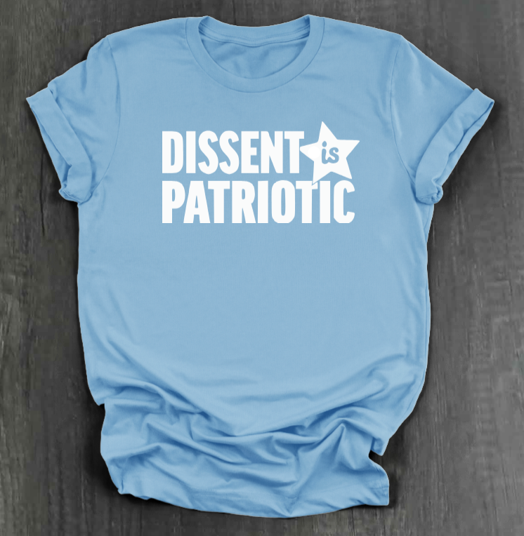 DISSENT IS PATRIOTIC SHIRT