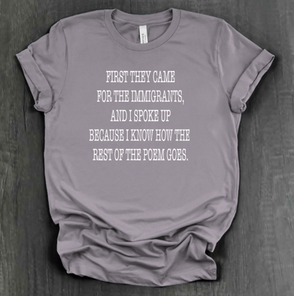 FIRST THEY CAME FOR THE IMMIGRANTS SHIRT