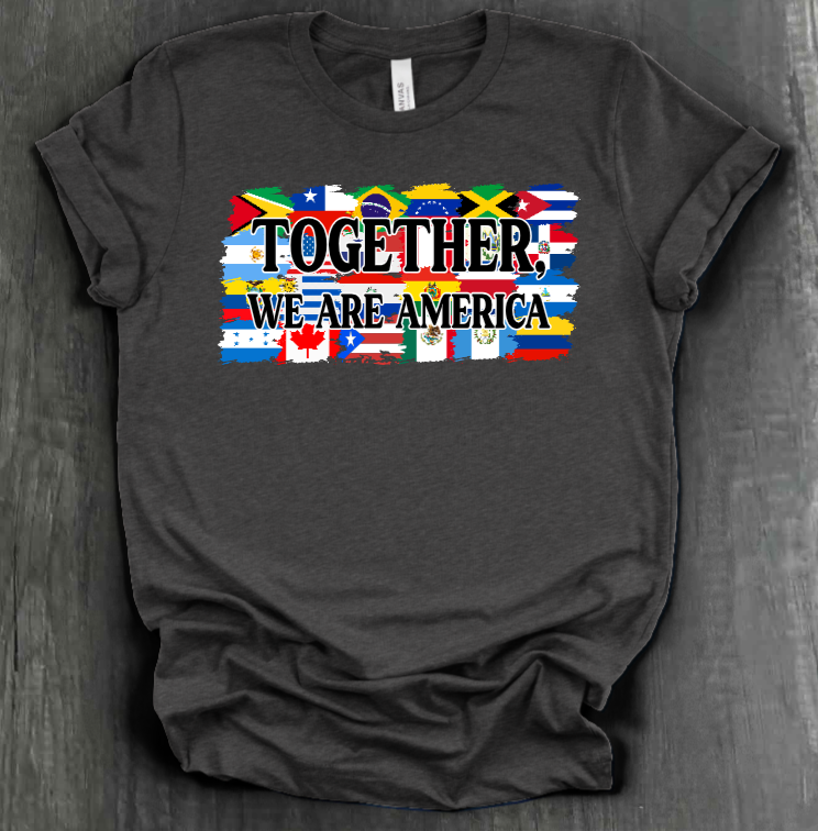 TOGETHER, WE ARE AMERICA FLAG SHIRT