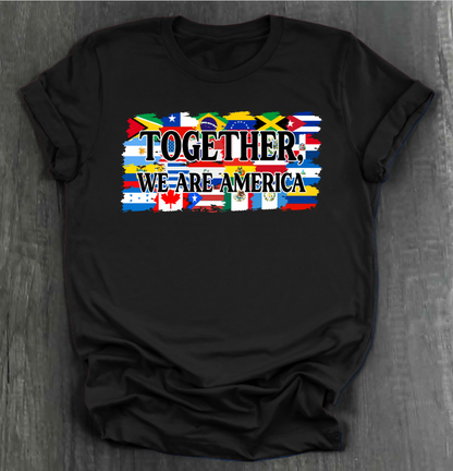 TOGETHER, WE ARE AMERICA FLAG SHIRT