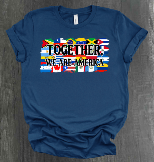 TOGETHER, WE ARE AMERICA FLAG SHIRT